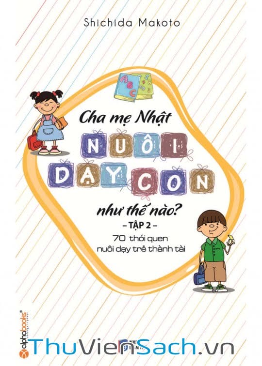 Ảnh bìa sách Cha Mẹ Nhật Nuôi Dạy Con Như Thế Nào? Tập 2: 70 Thói Quen Nuôi Dạy Trẻ Thành Tài