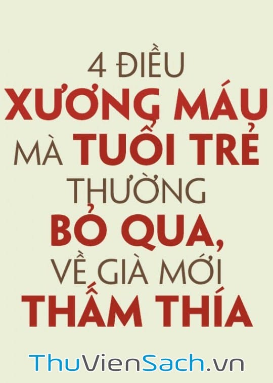 Ảnh bìa sách 4 Điều Xương Máu Mà Tuổi Trẻ Thường Bỏ Qua Về Già Mới Thấm Thía
