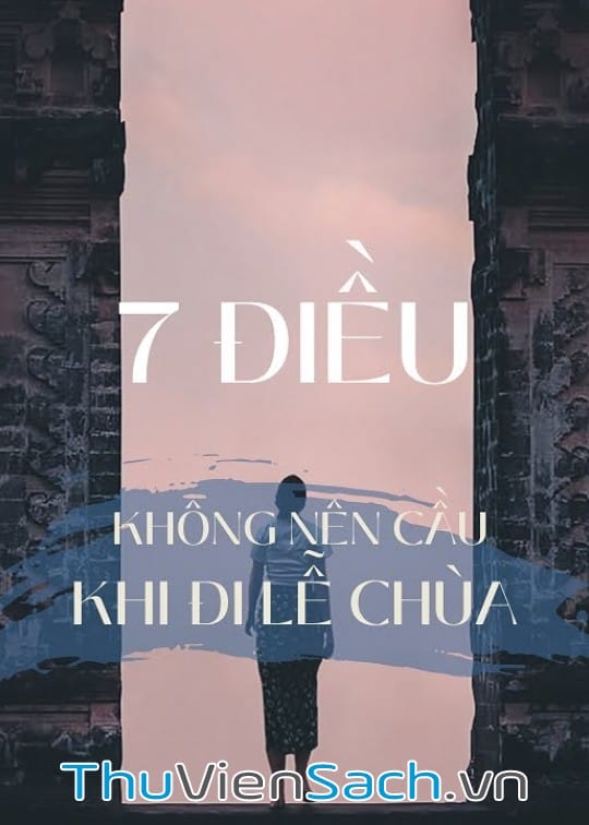 Ảnh bìa sách 7 Điều Không Nên Cầu Khi Đi Lễ Chùa