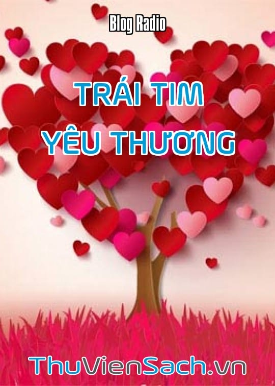 Ảnh bìa sách Hành Trang Quan Trọng Nhất Của Cuộc Đời Mỗi Người Chính Là Trái Tim Yêu Thương