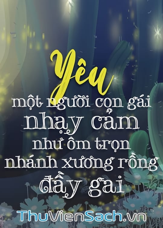 Ảnh bìa sách Yêu Một Người Con Gái Nhạy Cảm Như Ôm Trọn Nhánh Xương Rồng Đầy Gai