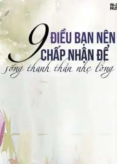 Ảnh 9 Điều Bạn Nên Chấp Nhận Để Sống Thanh Thản Nhẹ Lòng