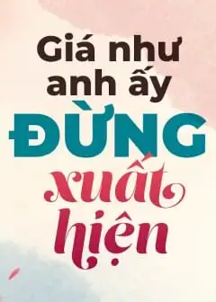 Giá Như Anh Đừng Xuất Hiện
