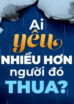 Ai Yêu Nhiều Hơn Người Đó Thua?