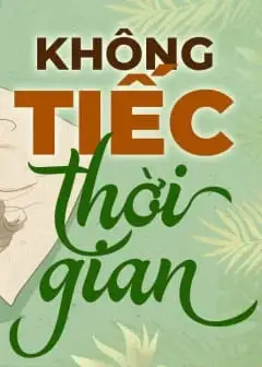 Ảnh Không Tiếc Thời Gian - Dành Cả Thanh Xuân Để Yêu Người
