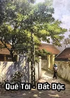 Quê Tôi Đất Độc