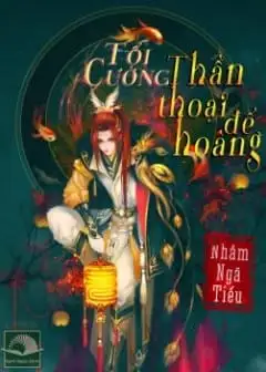 Tối Cường Thần Thoại Đế Hoàng - Phần 2