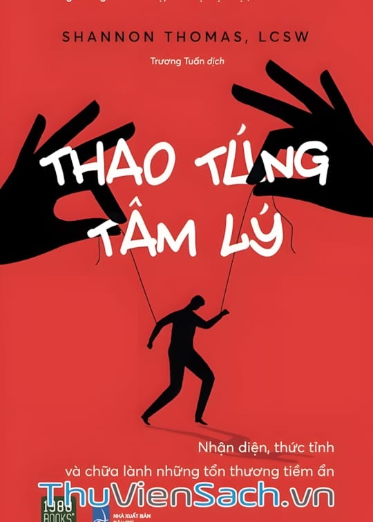 Ảnh bìa sách Thao Túng Tâm Lý - Nhận Diện, Thức Tỉnh Và Chữa Lành Những Tổn Thương Tiềm Ẩn