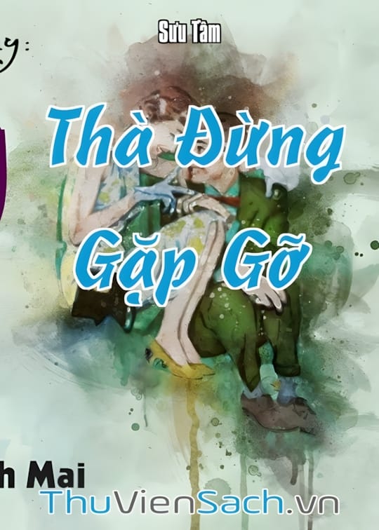 Ảnh bìa sách Tiểu Thuyết Thà Đừng Gặp Gỡ