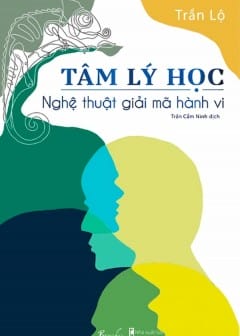 Tâm Lý Học - Nghệ Thuật Giải Mã Hành Vi