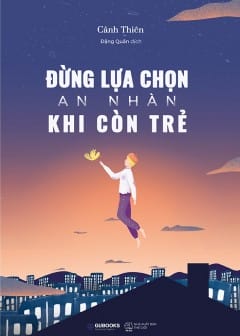 Ảnh Đừng Lựa Chọn An Nhàn Khi Còn Trẻ