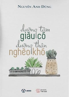 Dưỡng Tâm Giàu Có Dưỡng Thân Nghèo Khó