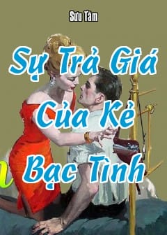 Sự Trả Giá Của Kẻ Bạc Tình