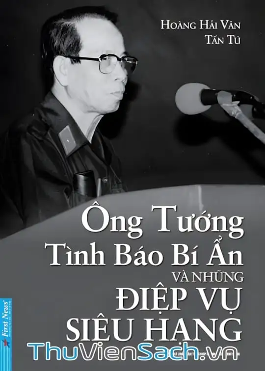 Ảnh bìa sách Ông Tướng Tình Báo Bí Ẩn Và Những Điệp Vụ Siêu Hạng