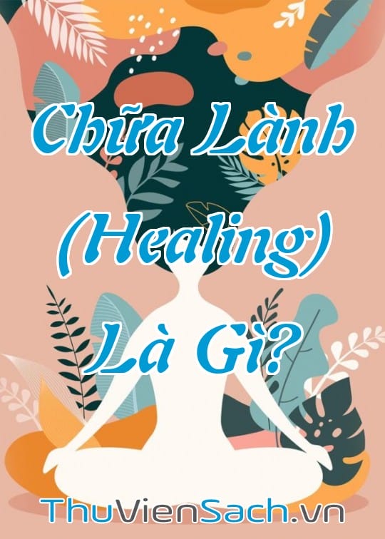 Ảnh bìa sách Chữa Lành (Healing) Là Gì?