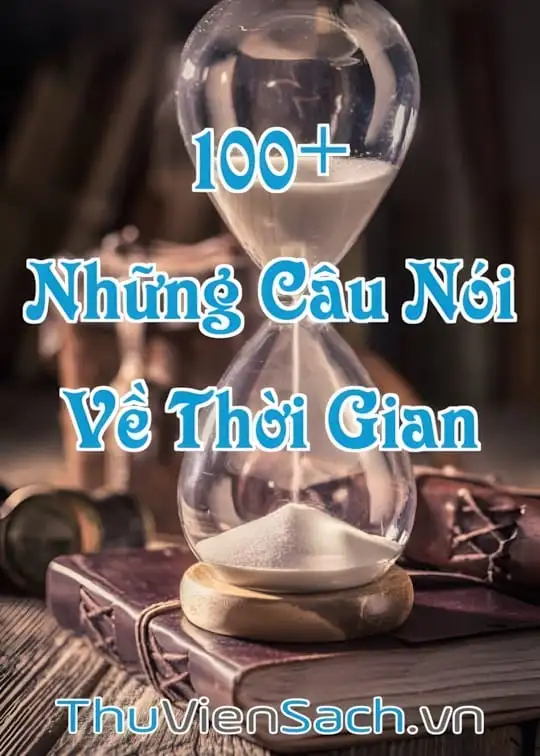 Ảnh bìa sách 100+ Những Câu Nói Về Thời Gian Hay Và Ý Nghĩa Nhất