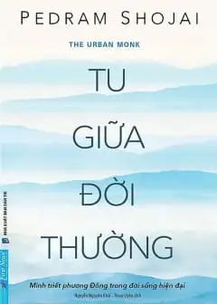 Tu Giữa Đời Thường - Minh Triết Phương Đông Trong Đời Sống Hiện Đại