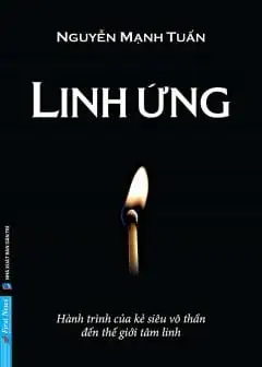 Linh Ứng - Hành Trình Của Kẻ Siêu Vô Thần Đến Thế Giới Tâm Linh