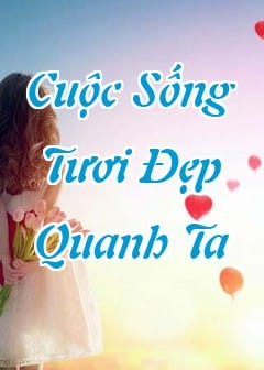 Những Câu Nói Hay Về Cuộc Sống Tươi Đẹp Quanh Ta