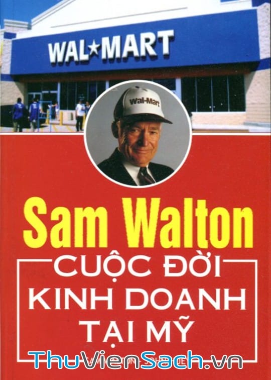 Ảnh bìa sách Sam Walton - Cuộc Đời Kinh Doanh Tại Mỹ