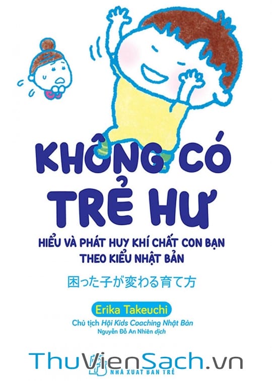 Ảnh bìa sách Không Có Trẻ Hư - Hiểu Và Phát Huy Khí Chất Con Bạn Theo Kiểu Nhật Bản