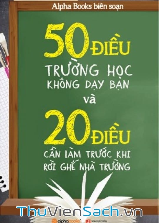 Ảnh bìa sách 50 Điều Trường Học Không Dạy Bạn Và 20 Điều Cần Làm Trước Khi Rời Ghế Nhà Trường