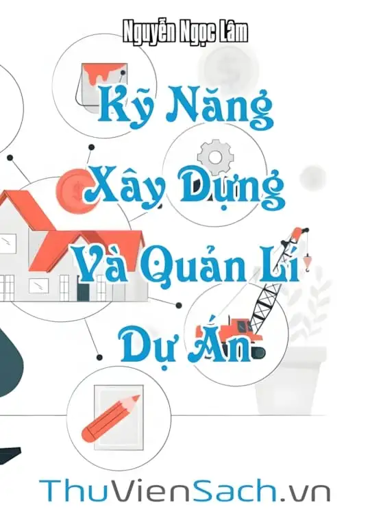 Ảnh bìa sách Kỹ Năng Xây Dựng Và Quản Lí Dự Án