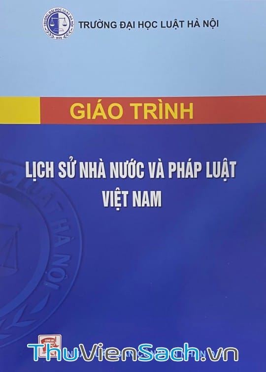 Giáo Trình Lịch Sử Nhà Nước Và Pháp Luật Việt Nam Giáo Trình Lịch Sử Nhà Nước Và Pháp Luật Việt Nam