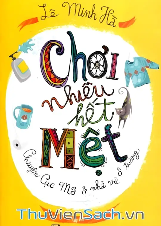 Ảnh bìa sách Chơi Nhiều Hết Mệt - Chuyện Cục Mỡ Ở Nhà Và Ở Trường