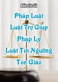 Ảnh Pháp Luật - Quyển 5: Luật Trợ Giúp Pháp Lý, Luật Tín Ngưỡng - Tôn Giáo