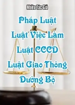Ảnh Pháp Luật - Quyển 6: Luật Việc Làm, Luật Căn Cước Công Dân, Luật Giao Thông Đường Bộ