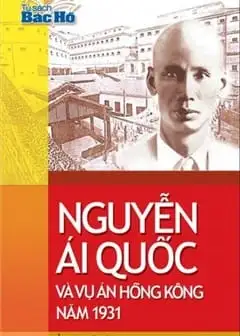 Nguyễn Ái Quốc Và Vụ Án Hồng Kông Năm 1931