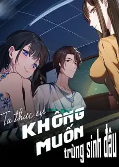 Ảnh Ta Không Muốn Trùng Sinh Đâu