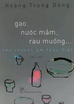 Ảnh Gạo, Nước Mắm, Rau Muống - Câu Chuyện Ẩm Thực Việt