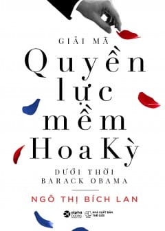Giải Mã Quyền Lực Mềm Hoa Kỳ Dưới Thời Barack Obama
