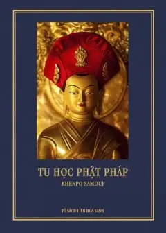 Tu Học Phật Pháp - Nguồn Mạch Của Hạnh Phúc Nhất Thời Và Vĩnh Cửu