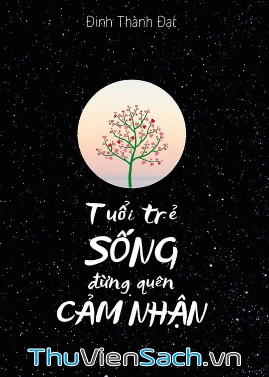 Ảnh bìa sách Tuổi Trẻ Sống Đừng Quên Cảm Nhận