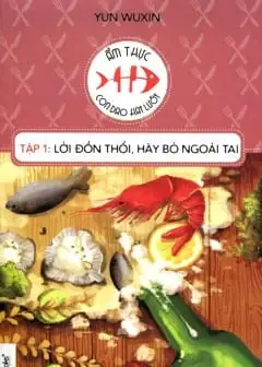Ẩm Thực Con Dao Hai Lưỡi - Tập 1: Lời Đồn Thổi Hãy Bỏ Ngoài Tai