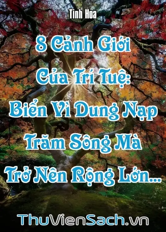 Ảnh bìa sách 8 Cảnh Giới Của Trí Tuệ: Biển Vì Dung Nạp Trăm Sông Mà Trở Nên Rộng Lớn...