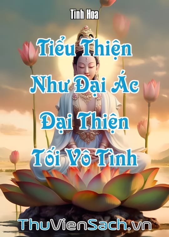 Ảnh bìa sách Thiện Nhỏ Giống Như Ác Lớn, Thiện Lớn Lại Có Vẻ Vô Tình