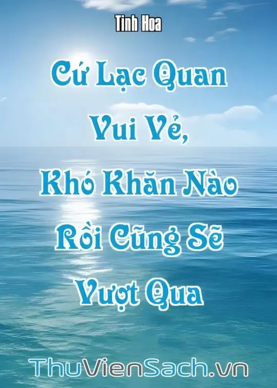 Ảnh bìa sách Cứ Lạc Quan Vui Vẻ, Khó Khăn Nào Rồi Cũng Sẽ Vượt Qua