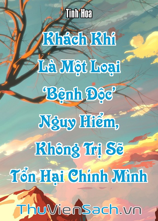 Ảnh bìa sách Khách Khí Là Một Loại ‘Bệnh Độc’ Nguy Hiểm, Không Trị Sẽ Tổn Hại Chính Mình