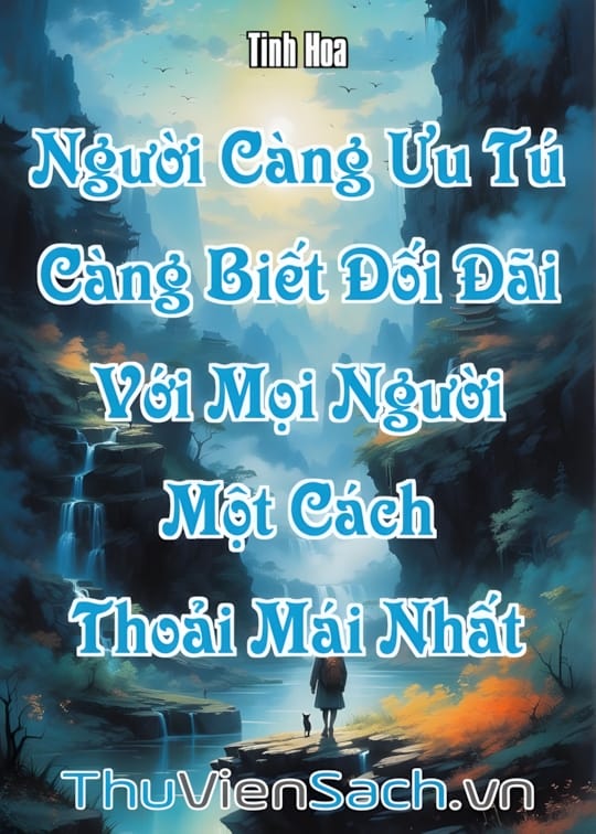 Ảnh bìa sách Người Càng Ưu Tú Càng Biết Đối Đãi Với Mọi Người Một Cách Thoải Mái Nhất