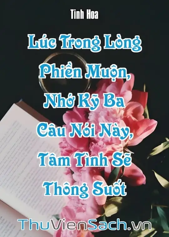 Ảnh bìa sách Lúc Trong Lòng Phiền Muộn, Nhớ Kỹ Ba Câu Nói Này, Tâm Tình Sẽ Thông Suốt