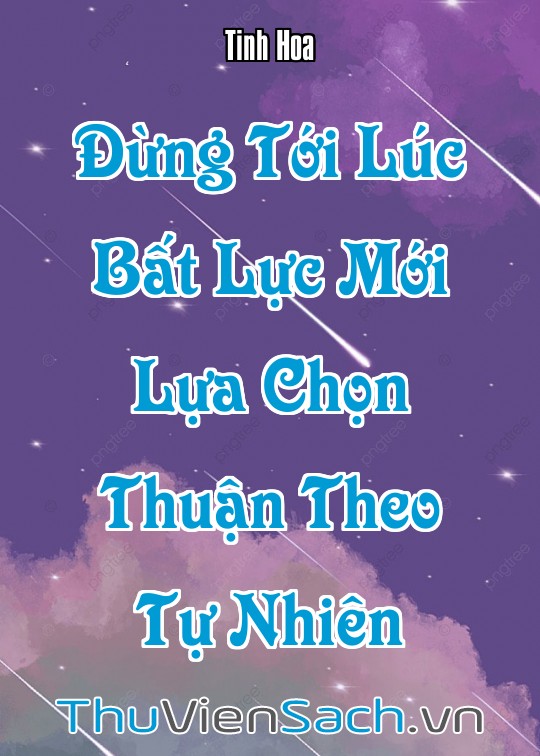 Ảnh bìa sách Đừng Tới Lúc Bất Lực Mới Lựa Chọn Thuận Theo Tự Nhiên