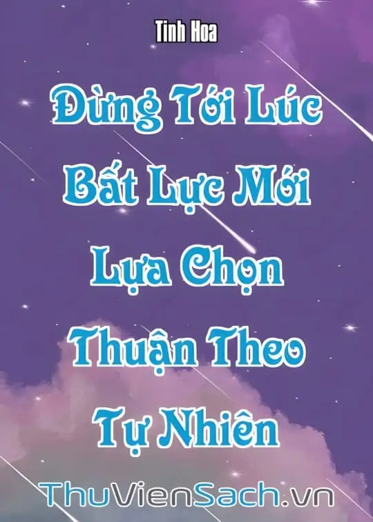 Ảnh bìa sách Đừng Tới Lúc Bất Lực Mới Lựa Chọn Thuận Theo Tự Nhiên