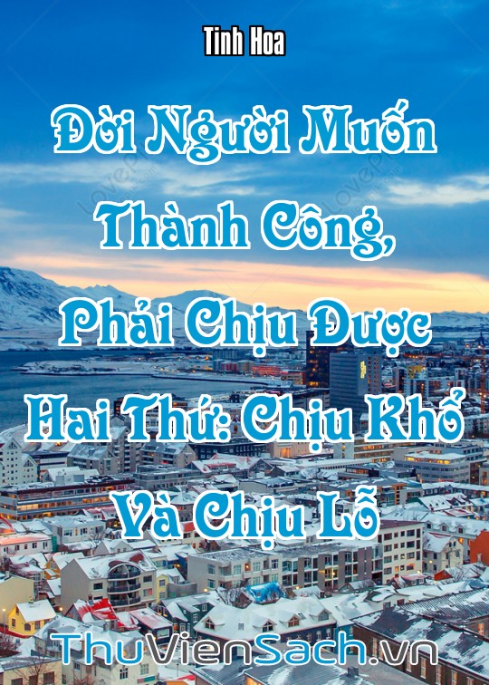Ảnh bìa sách Đời Người Muốn Thành Công, Phải Chịu Được Hai Thứ: Chịu Khổ Và Chịu Lỗ