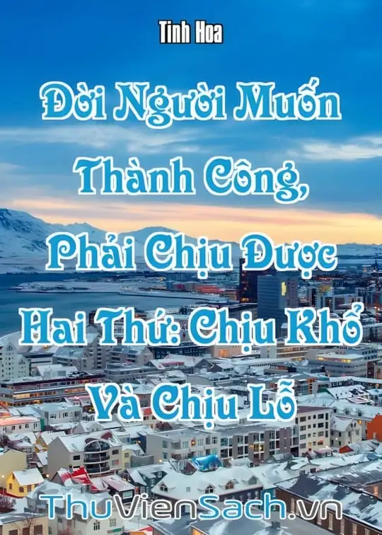 Ảnh bìa sách Đời Người Muốn Thành Công, Phải Chịu Được Hai Thứ: Chịu Khổ Và Chịu Lỗ