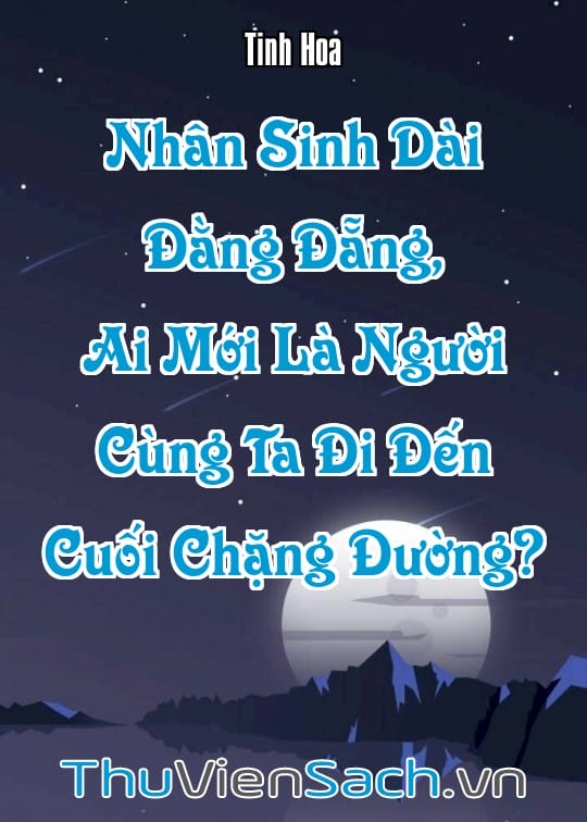 Ảnh bìa sách Nhân Sinh Dài Đằng Đẵng, Ai Mới Là Người Cùng Ta Đi Đến Cuối Chặng Đường?