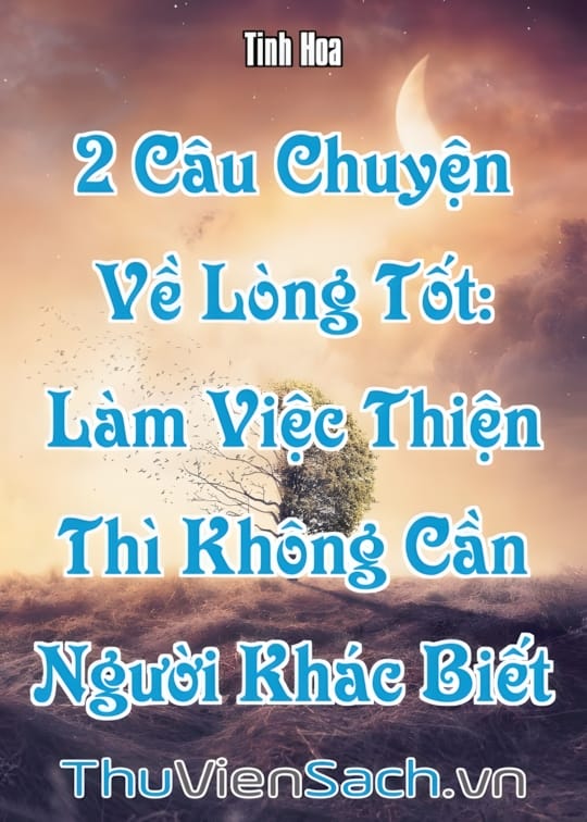 Ảnh bìa sách 2 Câu Chuyện Về Lòng Tốt Chứng Minh Rằng, Làm Việc Thiện Thì Không Cần Người Khác Biết